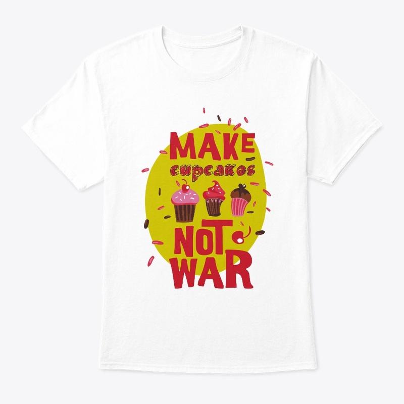 MAKE CUPCAKES NOT WAR